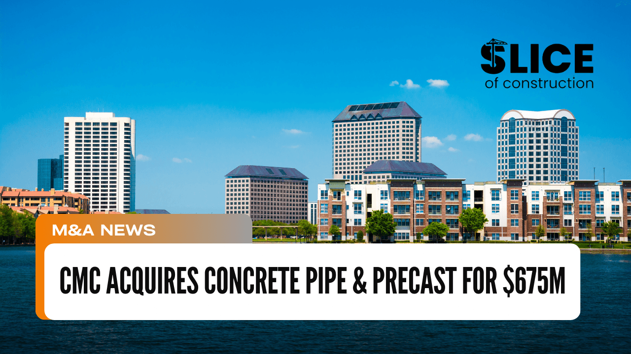 CMC Acquires Concrete Pipe & Precast for $675M