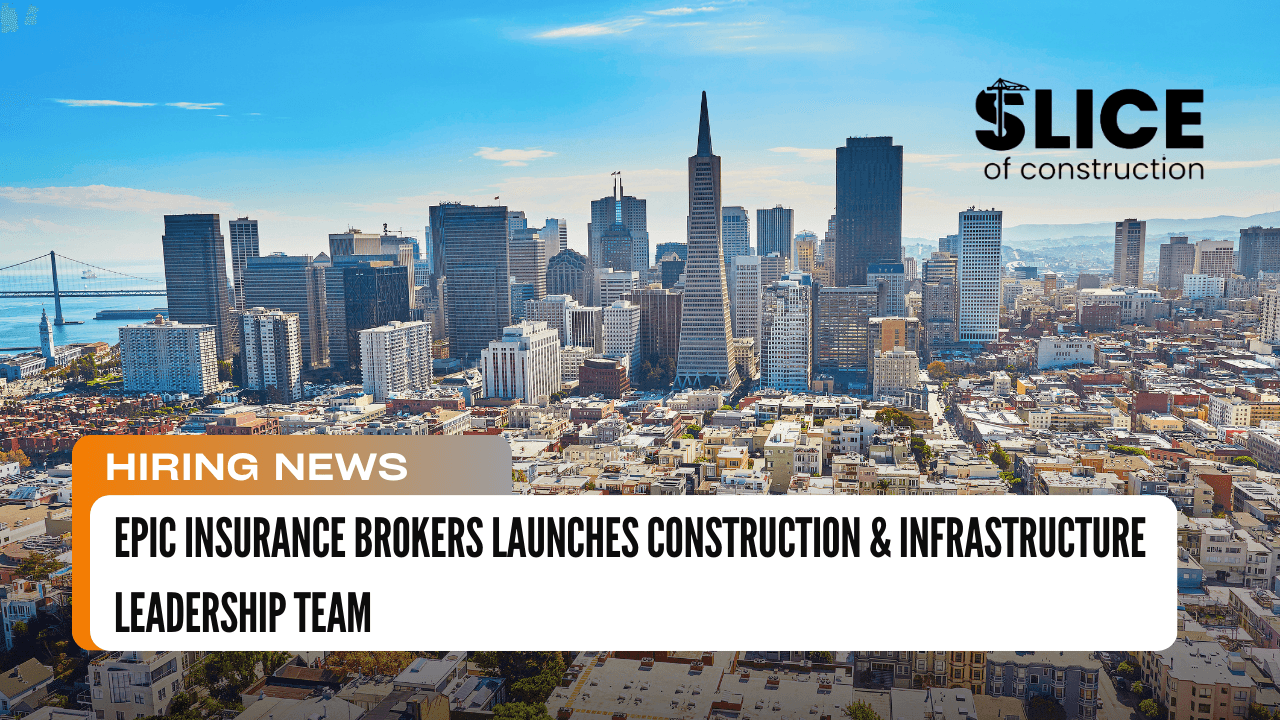 EPIC Insurance Brokers Launches Construction & Infrastructure Leadership Team