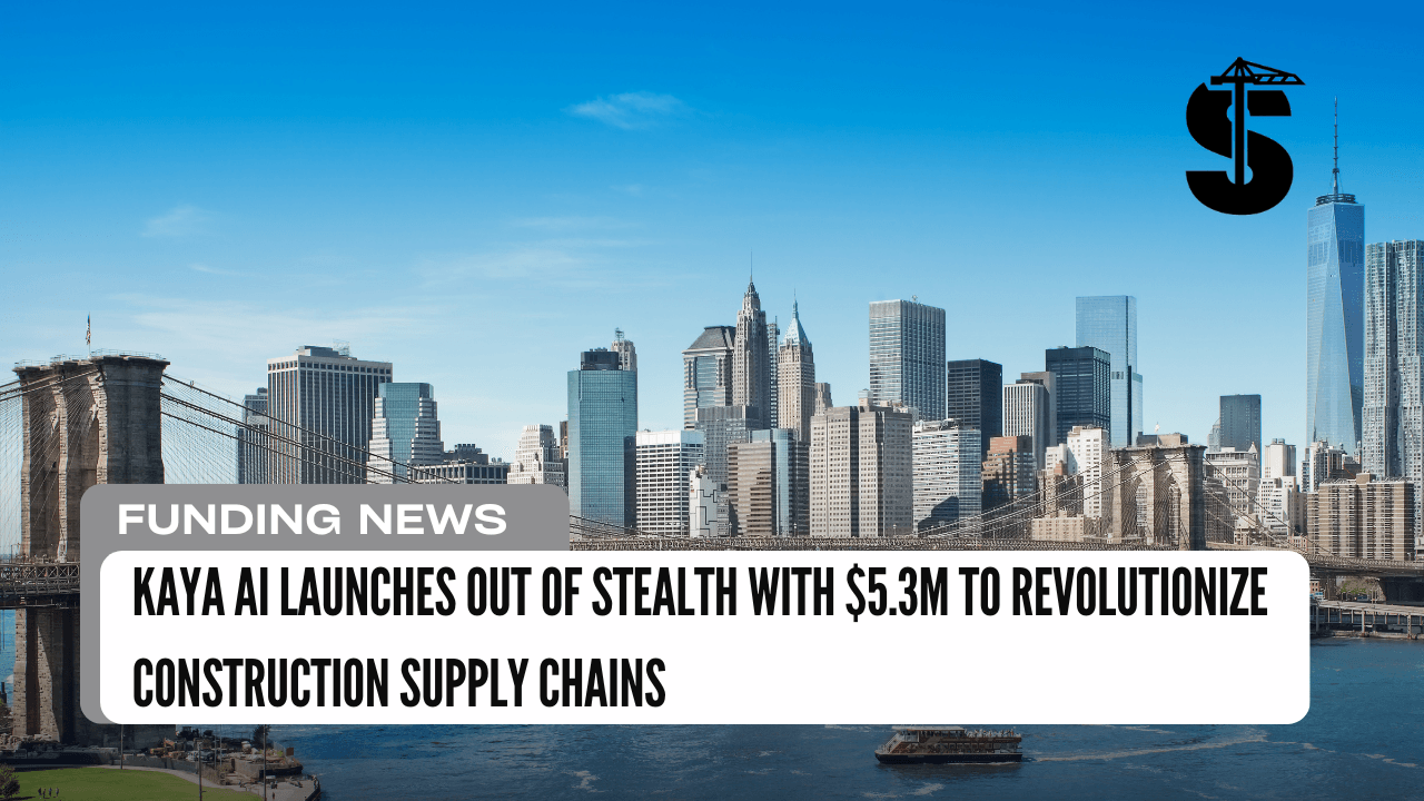 Kaya AI Launches Out of Stealth with $5.3M to Revolutionize Construction Supply Chains