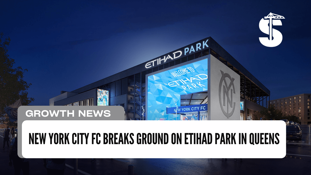 New York City FC Breaks Ground on Etihad Park in Queens