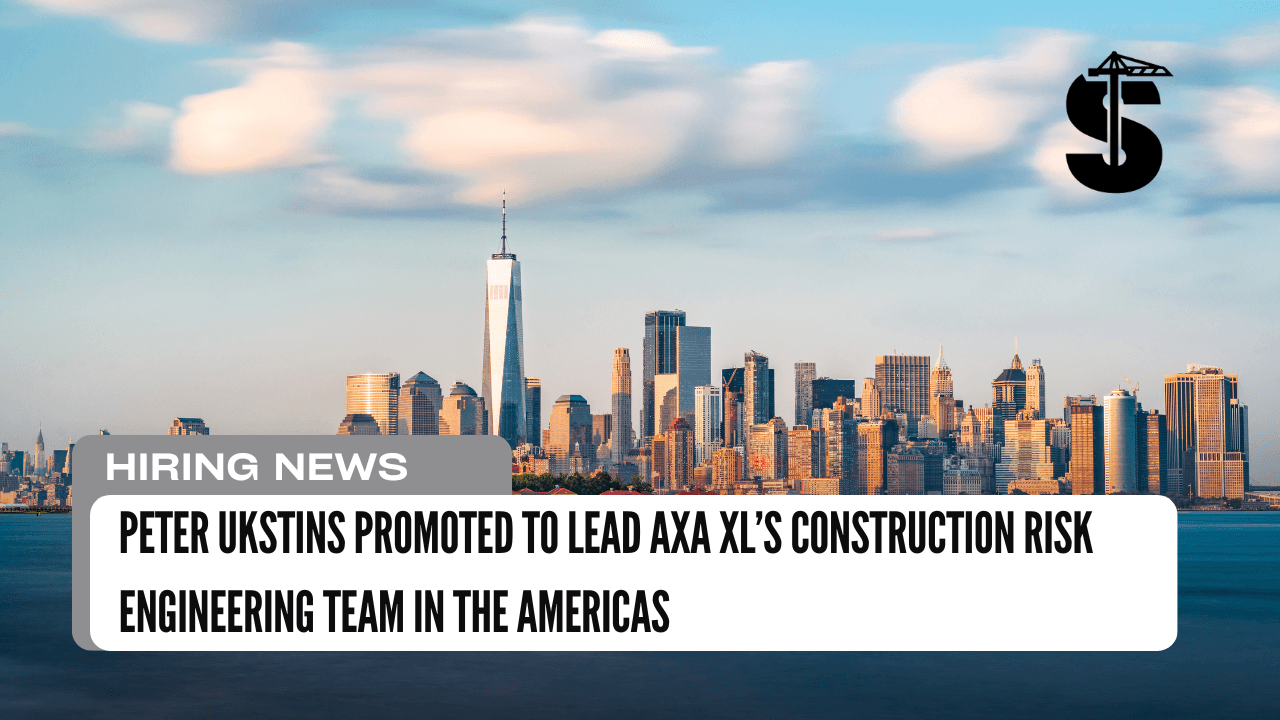 Peter Ukstins Promoted to Lead AXA XL’s Construction Risk Engineering Team in the Americas