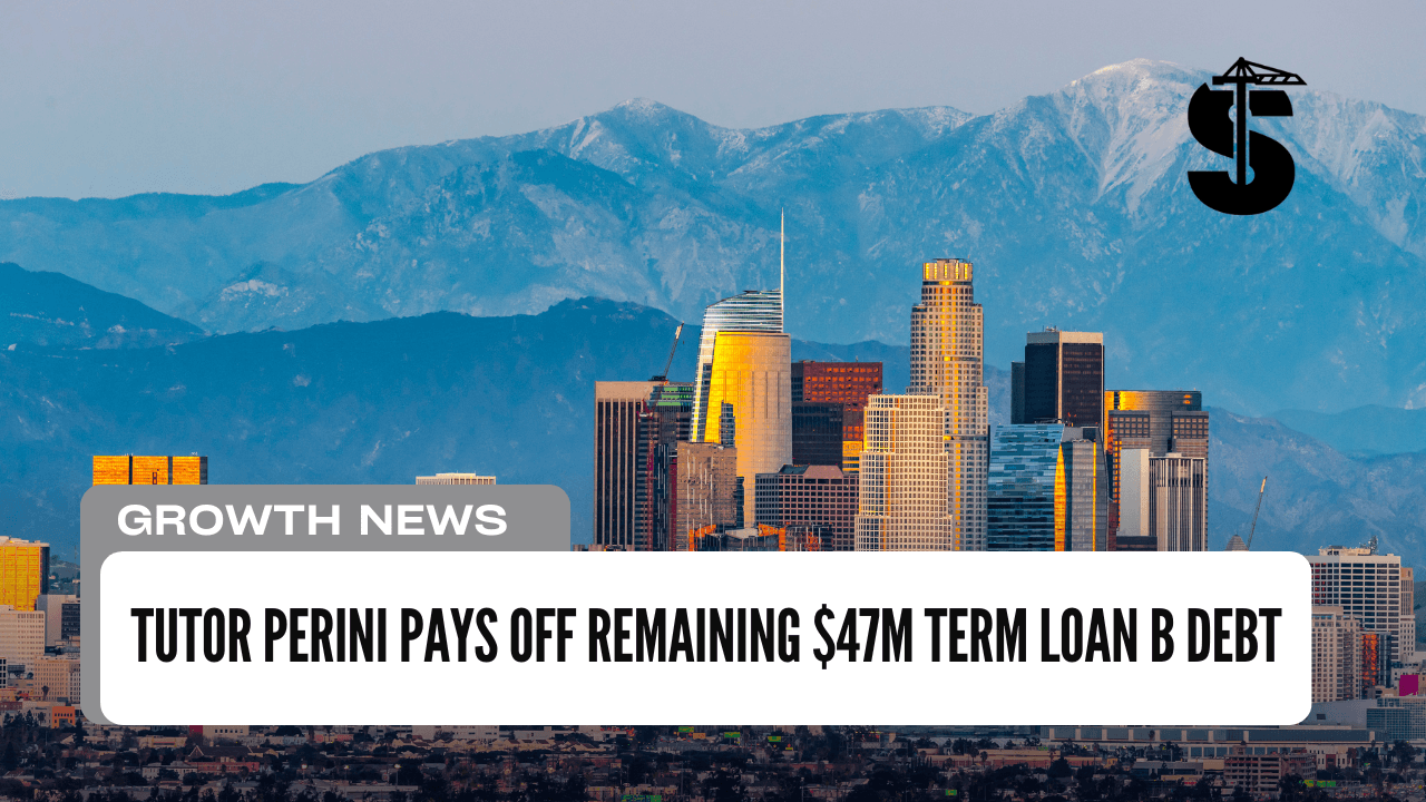 Tutor Perini Pays Off Remaining $47M Term Loan B Debt