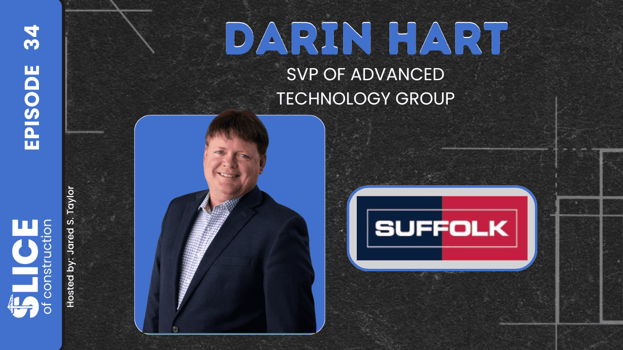 #34 - Darin Hart, SVP of Advanced Technology Group at Suffolk Construction